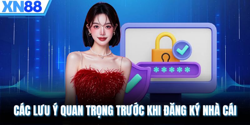Các lưu ý quan trọng trước khi đăng ký nhà cái