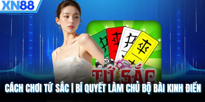 Cách chơi tứ sắc