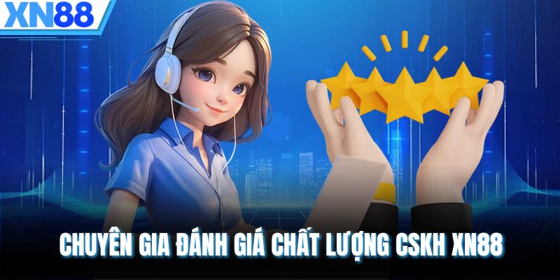 Chuyên gia đánh giá chất lượng CSKH XN88