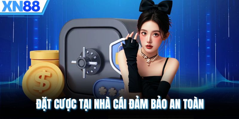 Đặt cược tại nhà cái đảm bảo an toàn