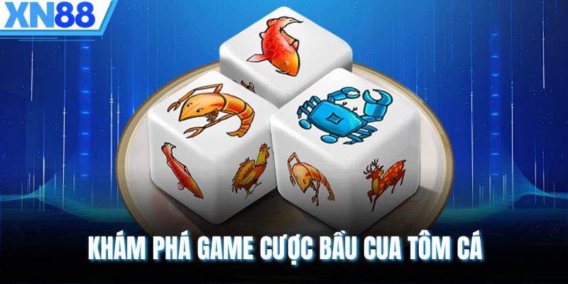 Khám phá game cược Bầu Cua Tôm Cá