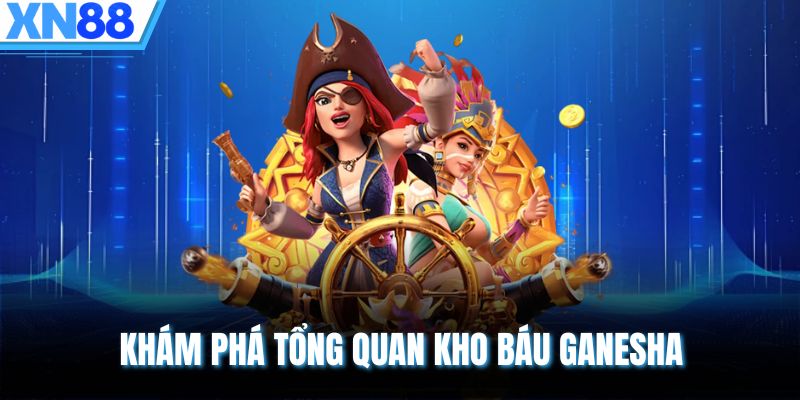 Khám phá tổng quan kho báu Ganesha