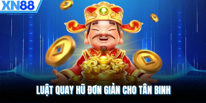 Luật quay hũ đơn giản cho tân binh