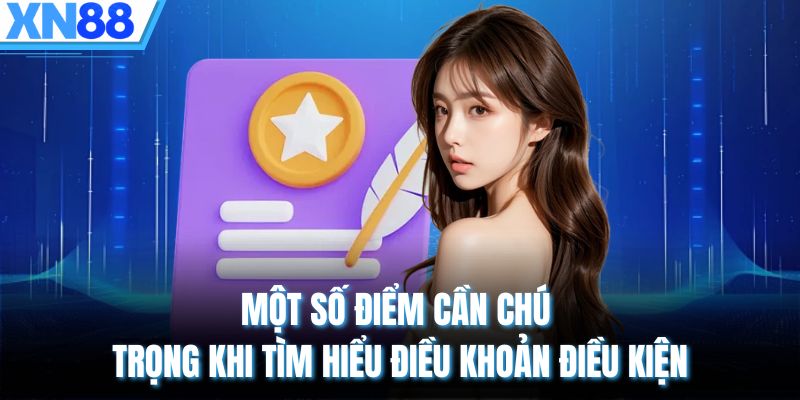 Một số điểm cần chú trọng khi tìm hiểu điều khoản điều kiện
