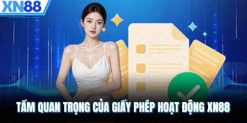 Tầm quan trọng của giấy phép hoạt động XN88