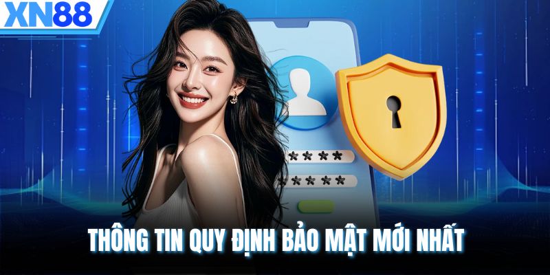 Thông tin quy định bảo mật mới nhất