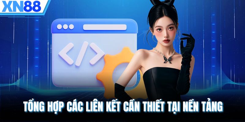 Tổng hợp các liên kết cần thiết tại nền tảng
